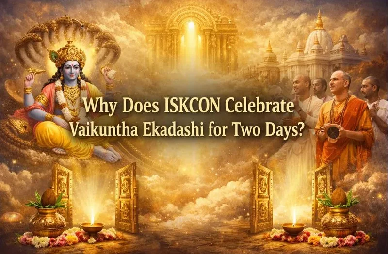 Why Does ISKCON Celebrate Vaikuntha Ekadashi for Two Days? Complete Guide